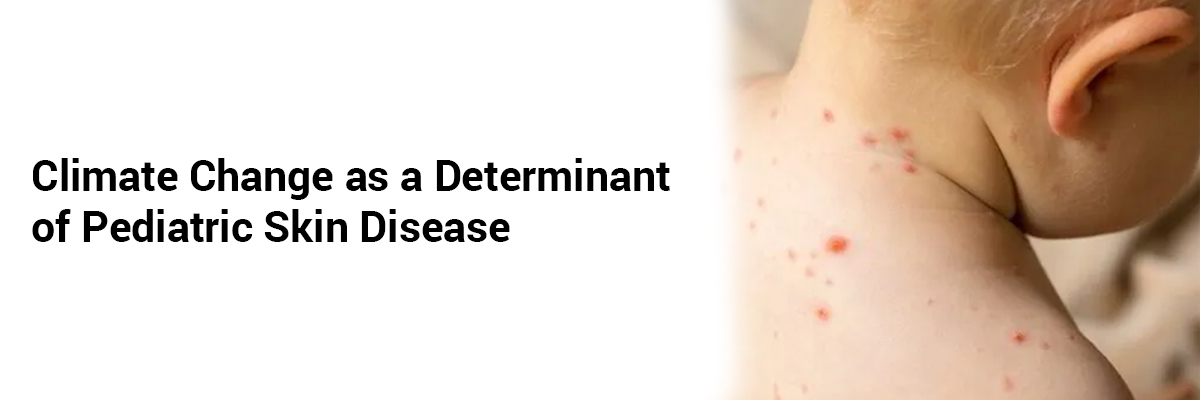 Climate Change as a Determinant of Pediatric Skin Disease