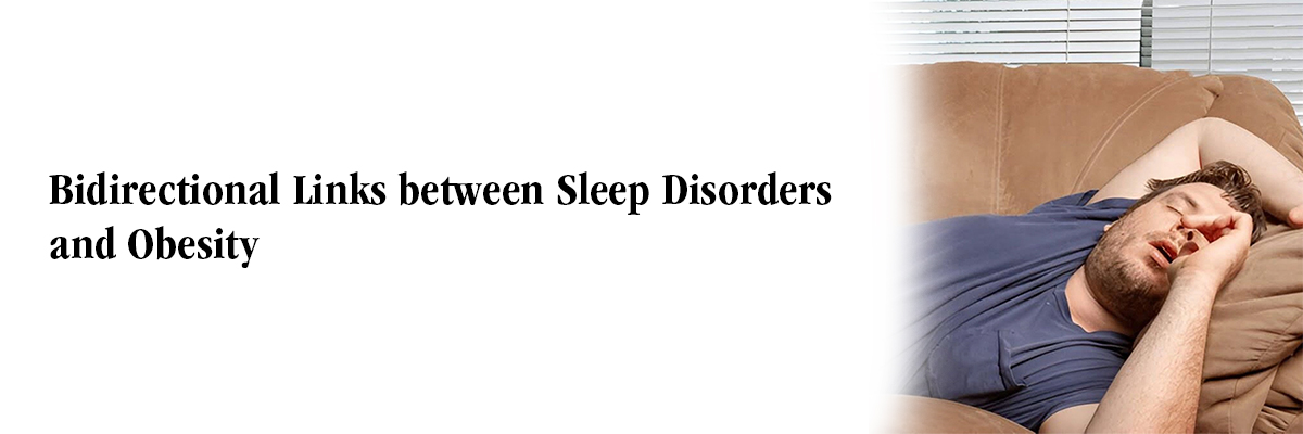 Bidirectional Links between Sleep Disorders and Obesity