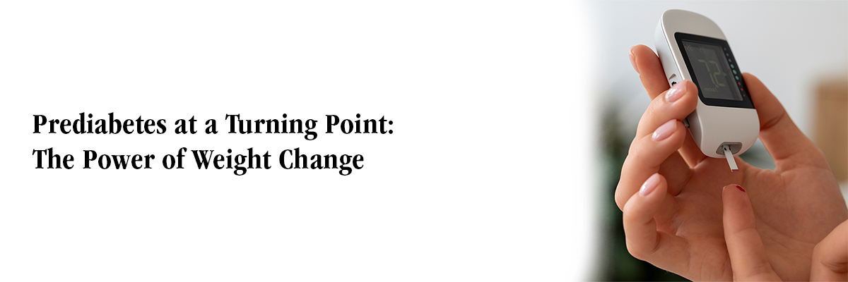 Prediabetes at a Turning Point: The Power of Weight Change