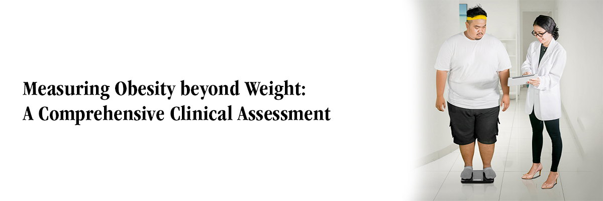Measuring Obesity beyond Weight: A Comprehensive Clinical Assessment