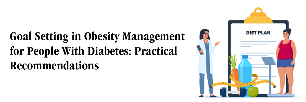 Goal Setting in Obesity Management for People With Diabetes: Practical Recommendations