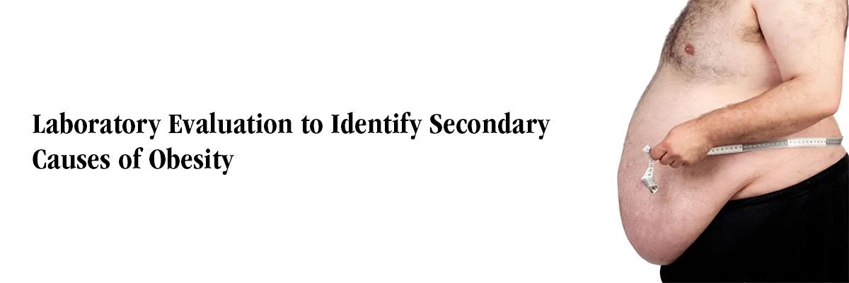 Laboratory Evaluation to Identify Secondary Causes of Obesity