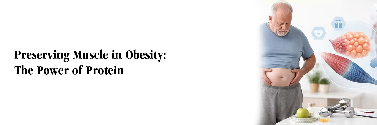 Preserving Muscle in Obesity: The Power of Protein