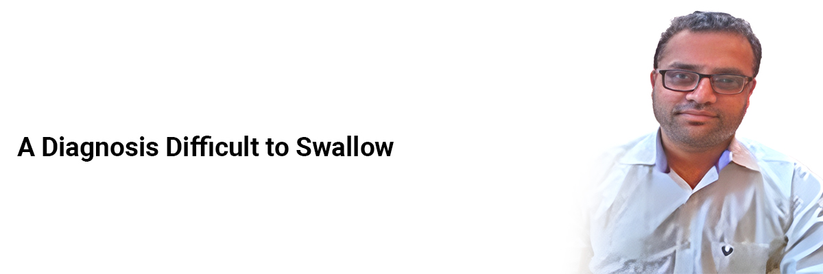 A Diagnosis Diffi cult to Swallow