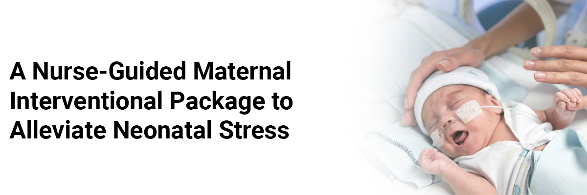 A Nurse-Guided Maternal Interventional Package to Alleviate Neonatal Stress