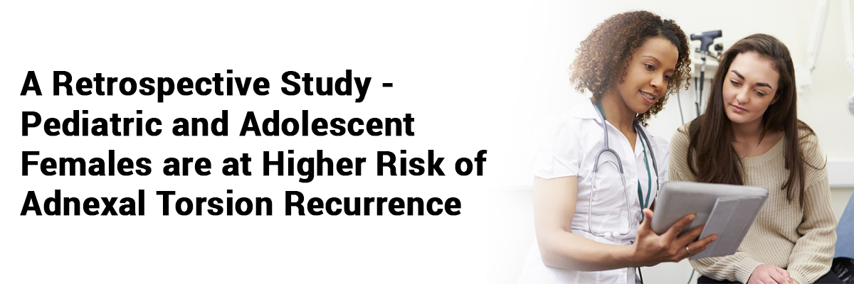 A retrospective study - Pediatric and adolescent females are at higher risk of adnexal torsion recurrence