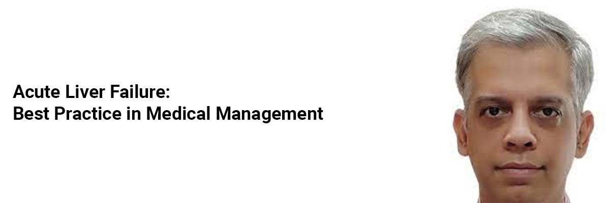 Acute Liver Failure: Best Practice in Medical Management