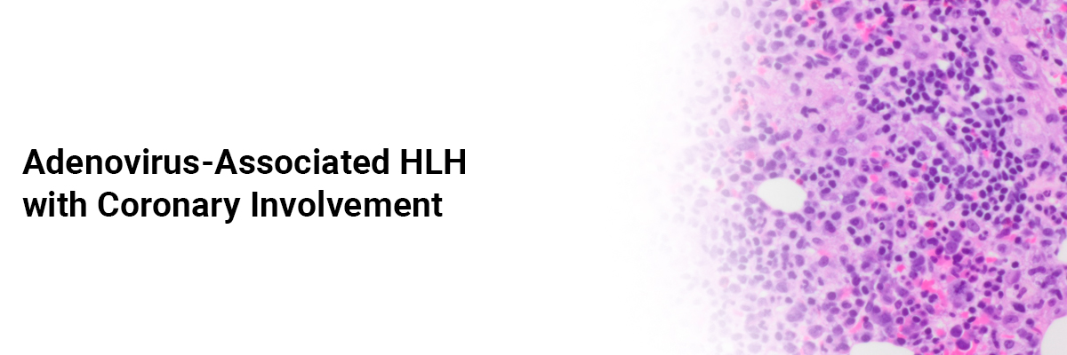 Adenovirus-associated HLH with coronary involvement 