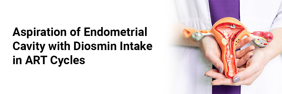 Aspiration of Endometrial Cavity with Diosmin Intake in ART Cycles