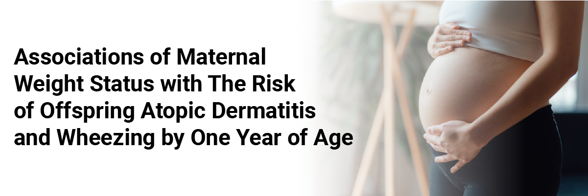 Associations of maternal weight status with the risk of offspring atopic dermatitis and wheezing by one year of age