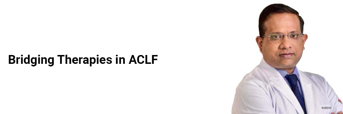 Bridging Therapies in ACLF