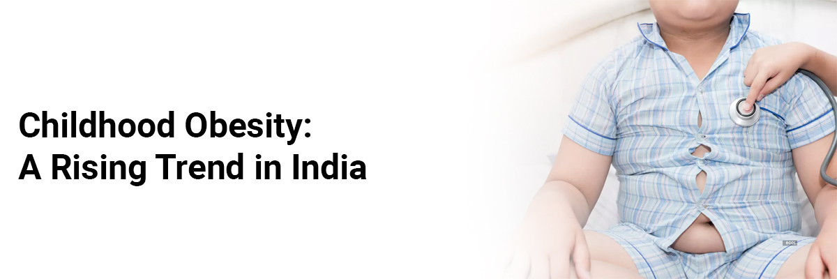 Childhood Obesity: A Rising Trend in India