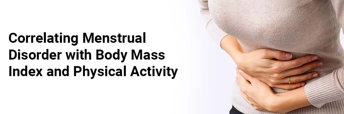 Correlating Menstrual Disorder with Body Mass Index and Physical Activity