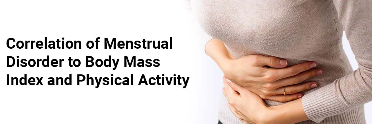 Correlation of Menstrual Disorder to Body Mass Index and Physical Activity