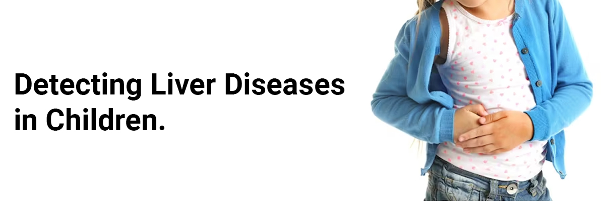 Detecting Liver Diseases in Children