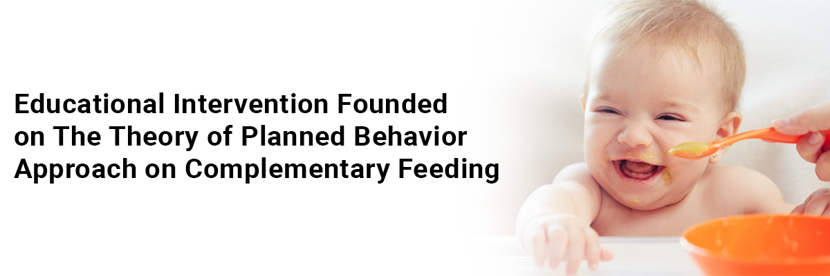 Educational Intervention founded on the Theory of Planned Behavior Approach on Complementary Feeding