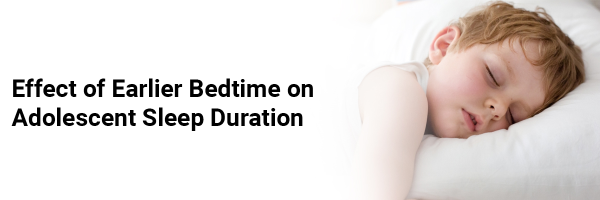 Effect of Earlier Bedtime on Adolescent Sleep Duration