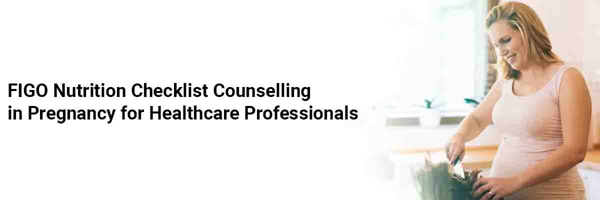 FIGO Nutrition Checklist counselling in pregnancy for healthcare professionals