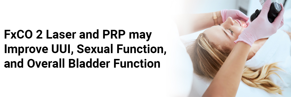 FxCO2 laser and PRP may improve UUI, sexual function, and overall bladder function