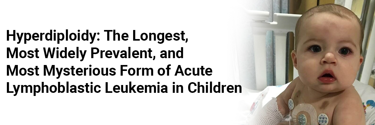 Hyperdiploidy: the longest, most widely prevalent, and most mysterious form of acute lymphoblastic leukemia in children