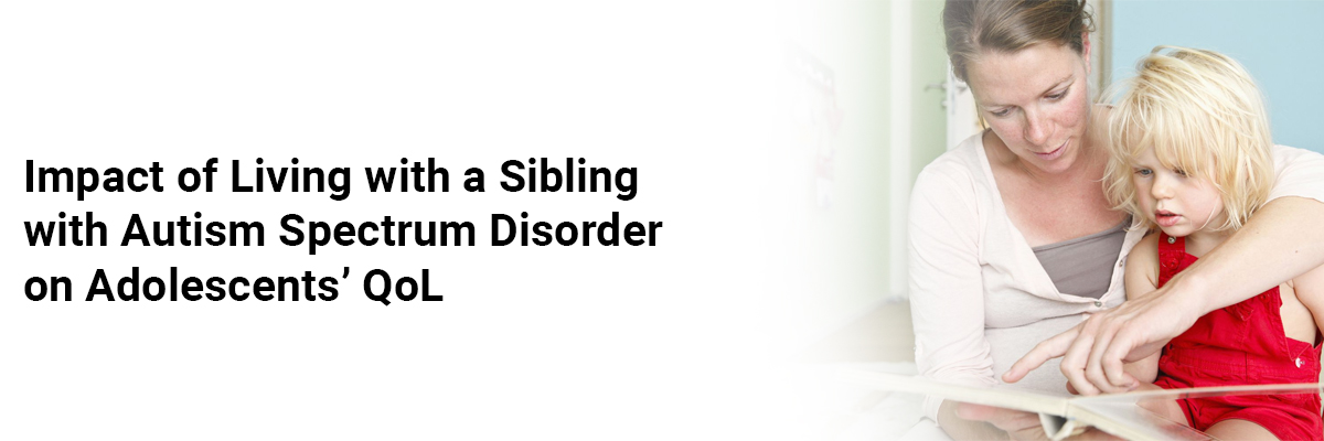 Impact of Living with a Sibling with Autism Spectrum Disorder on Adolescents' QoL