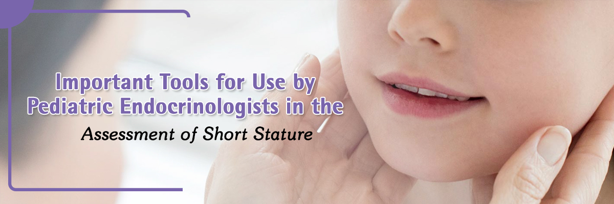 Important Tools for Use by Pediatric Endocrinologists in the Assessment of Short Stature