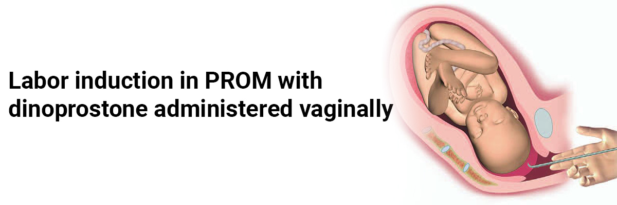 Labor induction in PROM with dinoprostone administered vaginally
