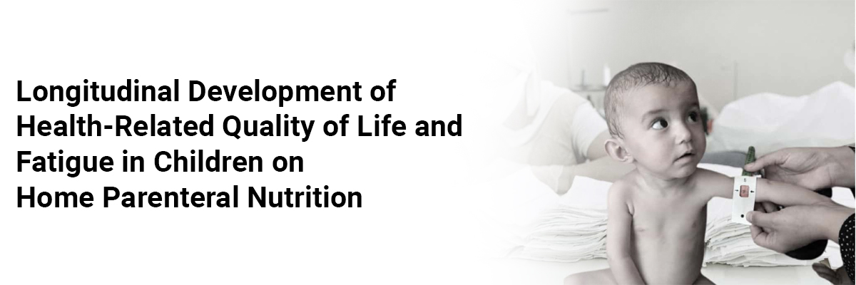 Longitudinal Development of Health-related Quality of Life and Fatigue in Children on Home Parenteral Nutrition