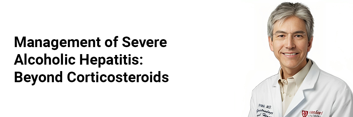 Management of Severe Alcoholic Hepatitis: Beyond Corticosteroids