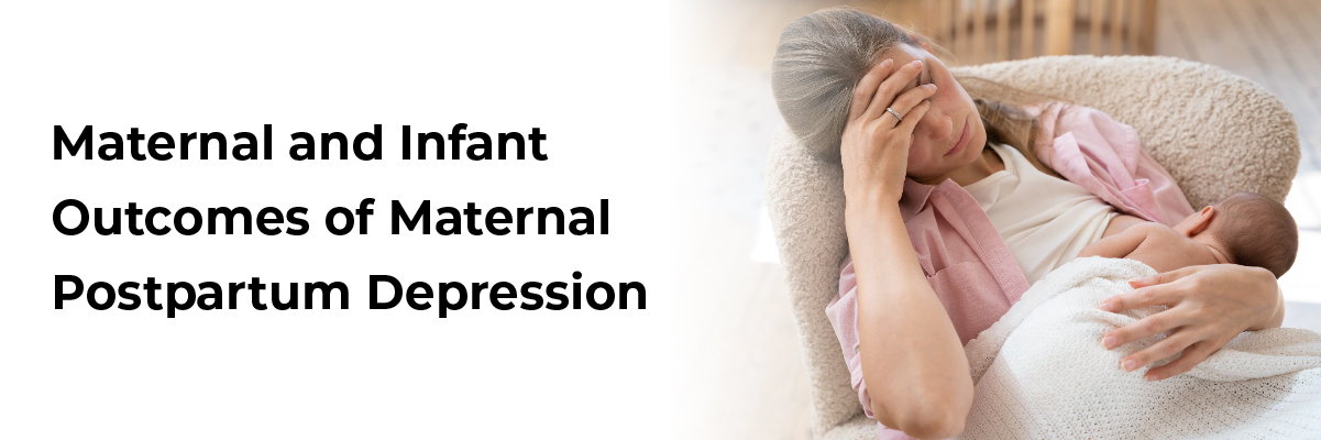 Maternal and infant outcomes of maternal postpartum depression