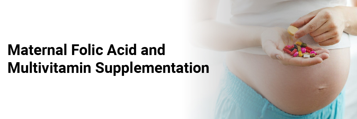 Maternal folic acid and multivitamin supplementation