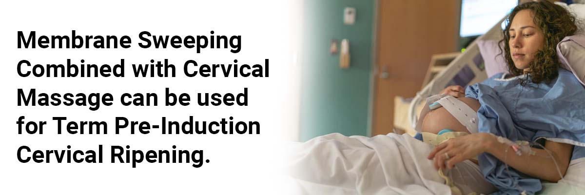 Membrane sweeping combined with cervical massage can be used for term pre-induction cervical ripening