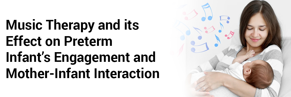 Music therapy and its effect on preterm infant’s engagement and mother-infant interaction