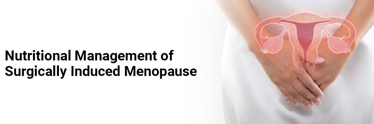Nutritional management of surgically induced menopause