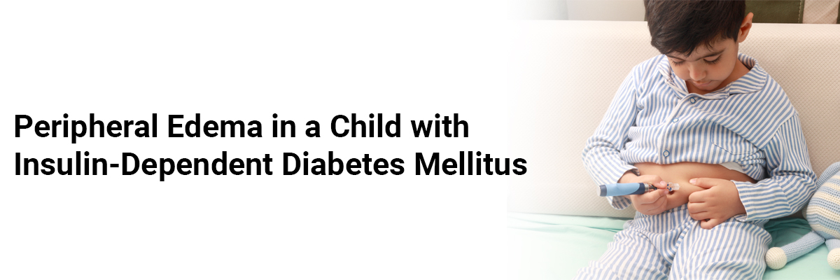 Peripheral edema in a child with insulin-dependent diabetes mellitus