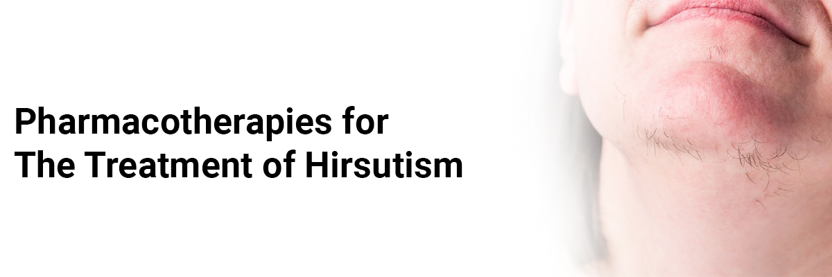 Pharmacotherapies for the treatment of hirsutism