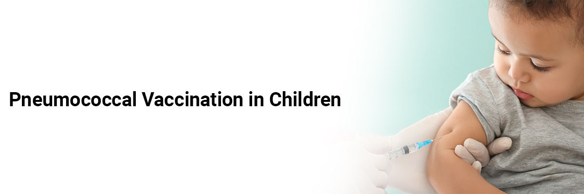 Pneumococcal Vaccination in Children