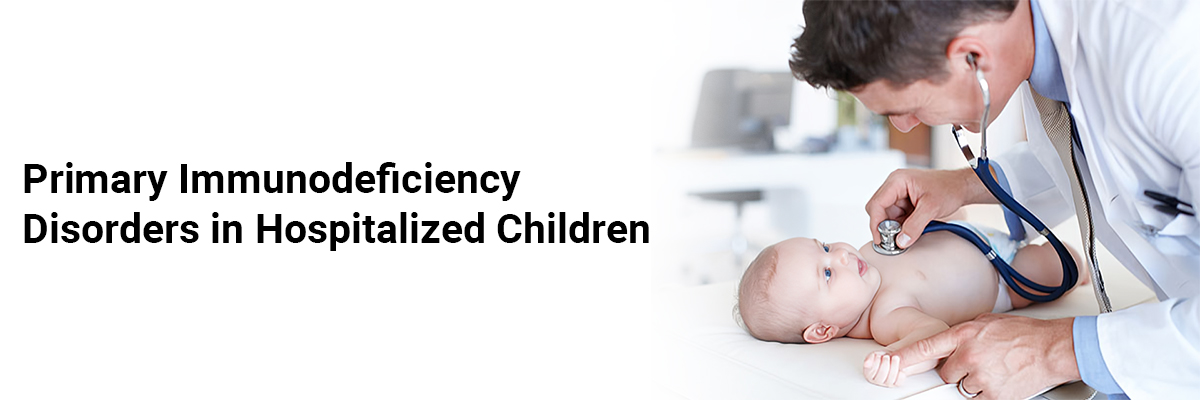 Primary Immunodeficiency Disorders in Hospitalized Children