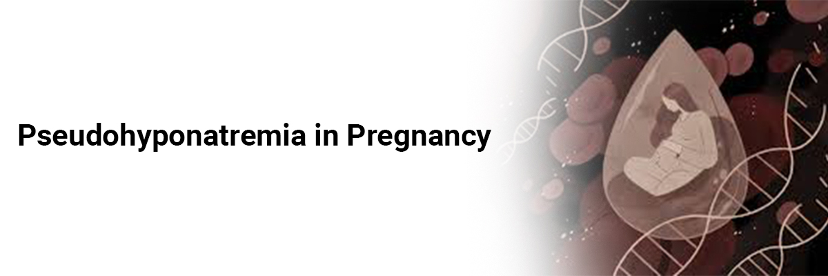 Pseudohyponatremia in pregnancy