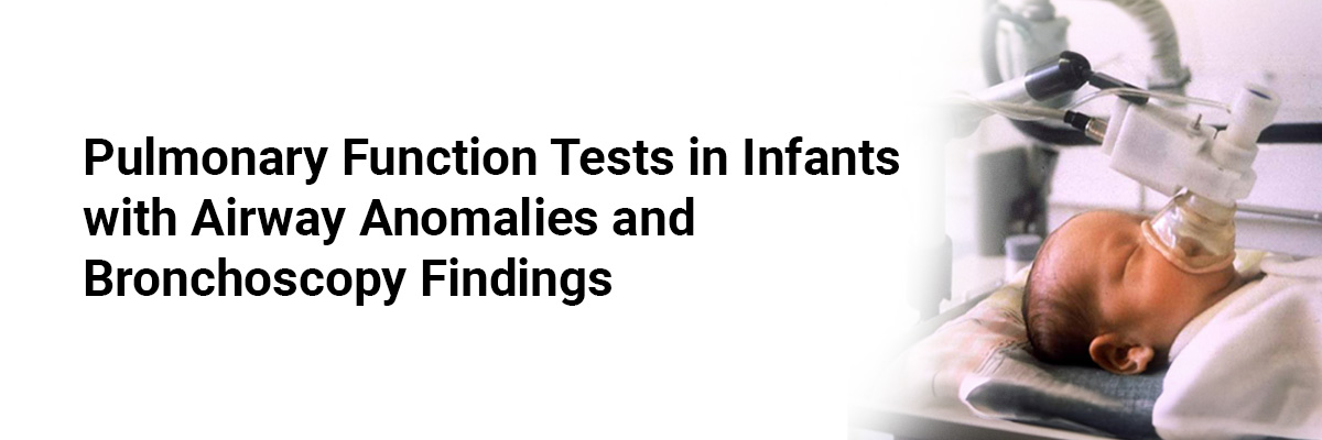 Pulmonary Function Tests in Infants with Airway Anomalies and Bronchoscopy Findings