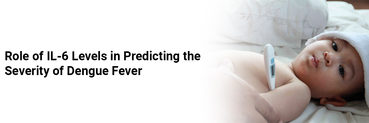 Role of IL-6 Levels in Predicting the Severity of Dengue Fever