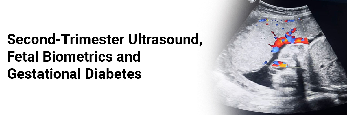 Second-trimester ultrasound, fetal biometrics and gestational diabetes