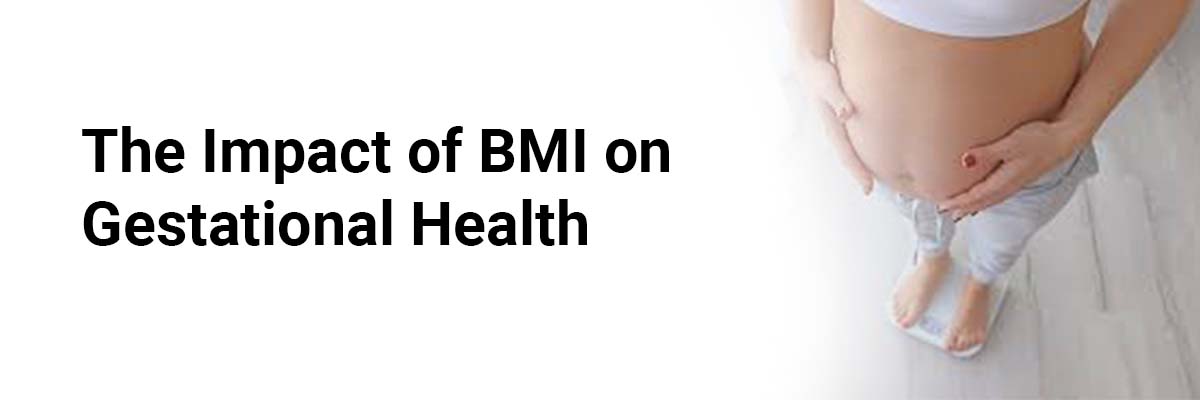 The Impact of BMI on Gestational Health