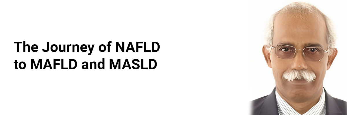 The Journey of NAFLD to MAFLD and MASLD