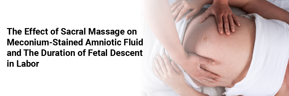 The effect of sacral massage on meconium-stained amniotic fluid and the duration of fetal descent in labor