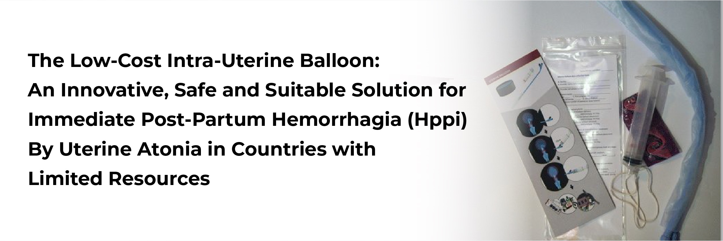 The Low-Cost Intra-Uterine Balloon: An Innovative, Safe and Suitable Solution for Immediate Post-Partum Hemorrhagia (Hppi) By Uterine Atonia in Countries with Limited Resources