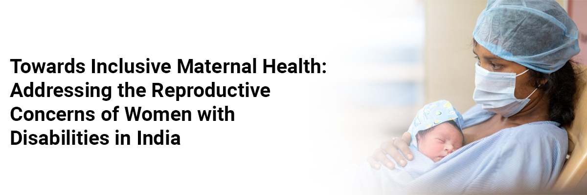 Towards Inclusive Maternal Health: Addressing the Reproductive Concerns of Women with Disabilities in India
