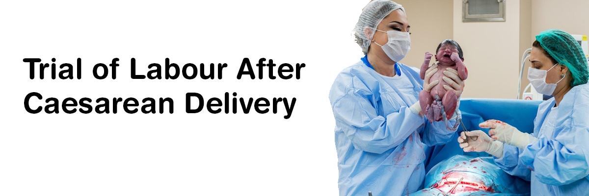 Trial of labour after caesarean delivery