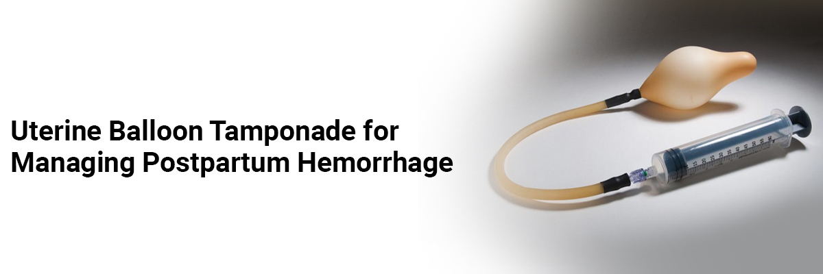 Uterine balloon tamponade for managing postpartum hemorrhage