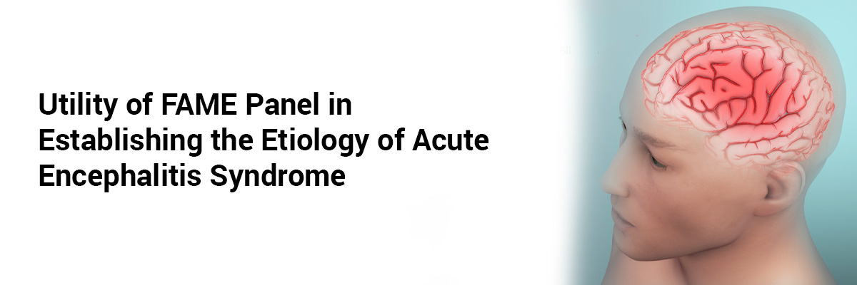 Utility of FAME Panel inEstablishing the Etiology of Acute Encephalitis Syndrome